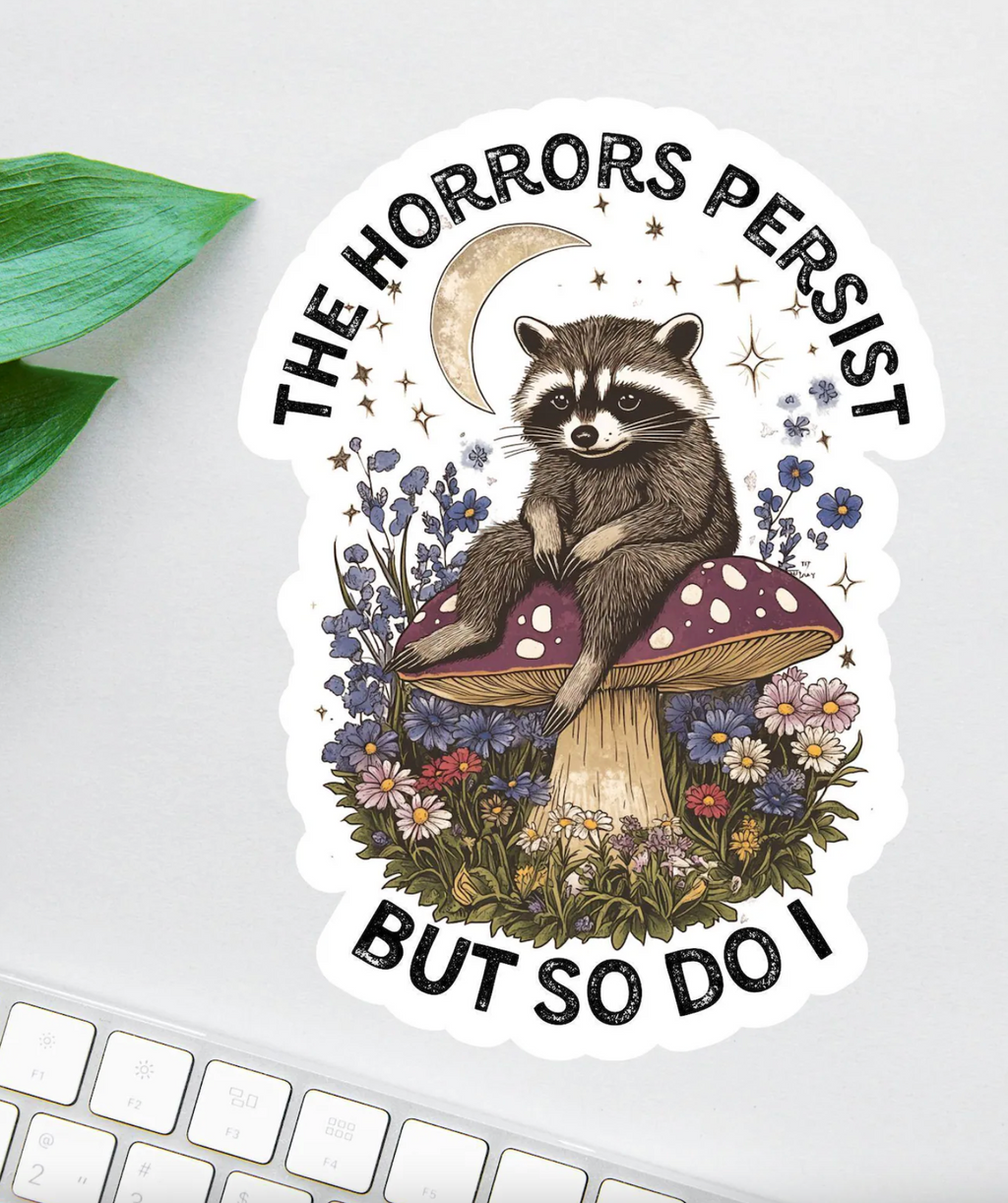 The Horrors Persist But So Do I Sticker, Vintage Raccoon, Woodland Animal Sticker